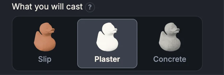 The “What you will cast” choice: Slip, Plaster, Concrete